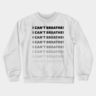 I can't breathe Crewneck Sweatshirt